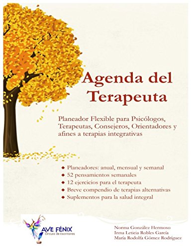 Agenda del Terapeuta: Planeador flexible para Psicólogos, Terapeutas, Consejeros, Orientadores y afines a Terapias Integrativas Reference Books