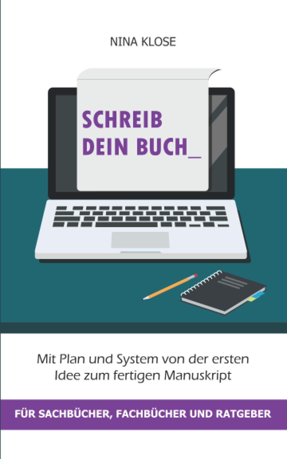 Schreib dein Buch: Mit Plan und System von der ersten Idee zum fertigen Manuskript - für Sachbücher, Fachbücher und Ratgeber Media & Communication