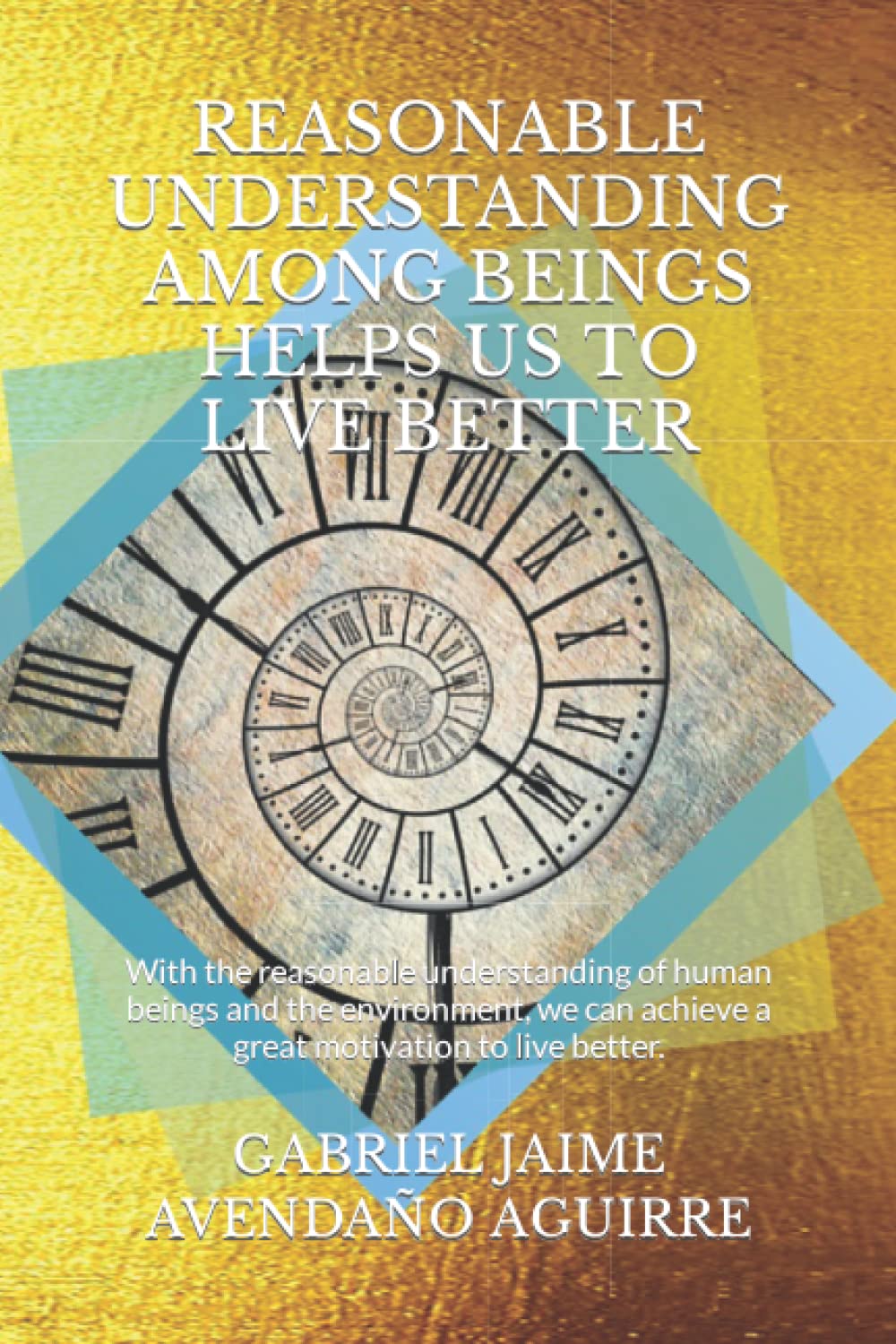 REASONABLE UNDERSTANDING AMONG BEINGS HELPS US TO LIVE BETTER: With the reasonable understanding of human beings and the environment, we can achieve a great motivation to live better. Learning & Reference
