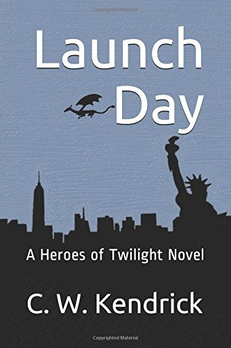 Launch Day: A Heroes of Twilight Novel Urban Fantasy
