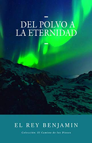 Del Polvo a la Eternidad (El camino de los Dioses, Band 1) Religion & Esotericism