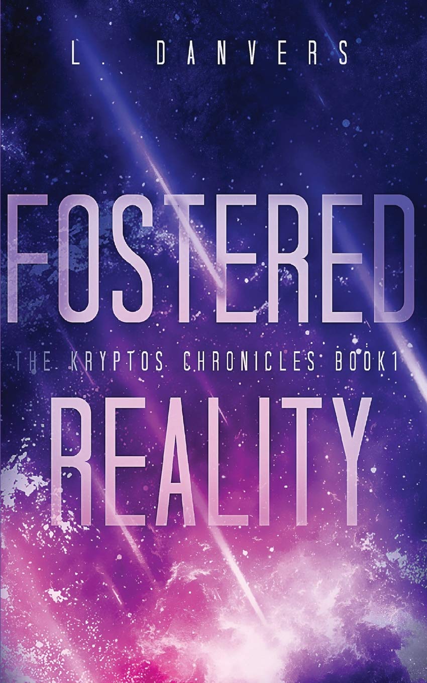 Fostered Reality: A Space Fantasy Adventure (The Kryptos Chronicles, Band 1) Action & Adventure