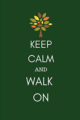 Keep Calm and Walk On: Walkers and Ramblers Memory Notebook Journal to Record the Walks and Rambling in Nature and the Countryside at Home or Abroad Health, Nutrition & Fitness