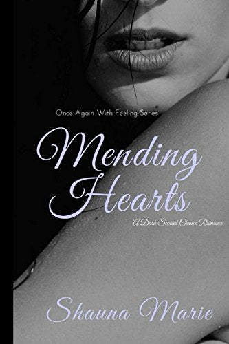 Mending Hearts: A Dark Second Chance Romance (Once Again With Feeling Series, Band 1) Eroticism