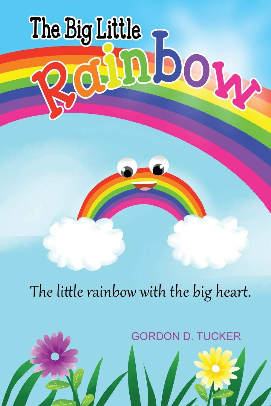 The Big Little Rainbow: The little rainbow with the big heart. Novels & Short Stories