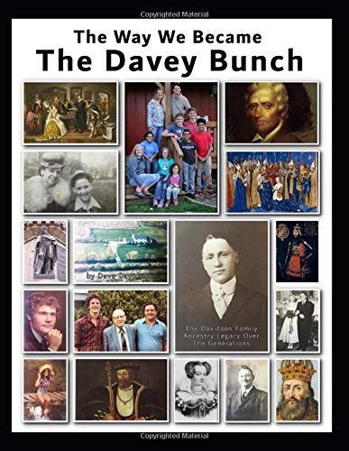 The Way We Became The Davey Bunch: The Davidson Family Ancestry Legacy Over The Generations Politics & History