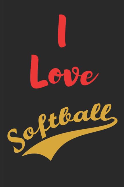 I Love Softball (Softball Journal Notebook, Band 1) Leisure & Fun