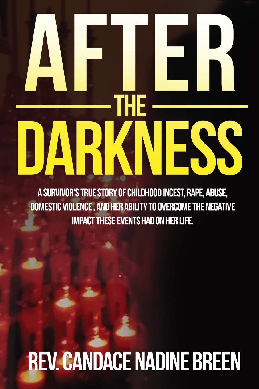 After The Darkness: A survivor's TRUE story of childhood incest, rape, abuse, domestic violence , and her ability to overcome the negative impact these events had on her life. Social Sciences