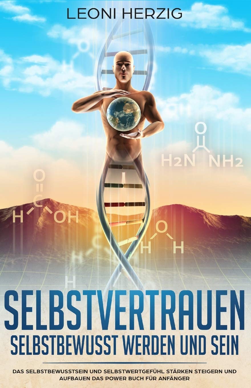 Selbstvertrauen - Selbstbewusst werden und sein: Das Selbstbewusstsein und Selbstwertgefühl stärken steigern und aufbauen Das Power Buch für Anfänger ... lernen - Selbstvertrauen aufbauen, Band 3) Medicine