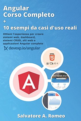 Angular Corso Completo + 10 esempi da casi d'uso reali: Ottieni l'esperienza per creare sistemi web, dashboard, sistemi CRUD, siti web e applicazioni Angular complete (devexp.io, Band 1) Computer Science