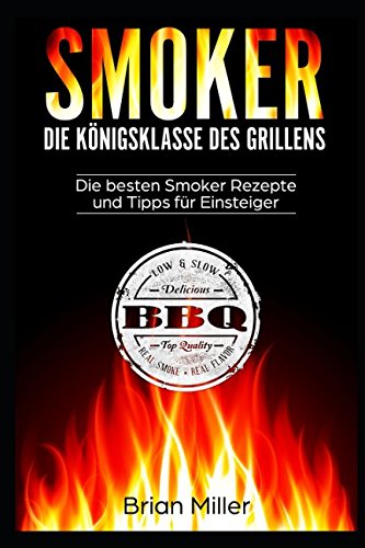 Smoker - Die Königsklasse des Grillens: Die besten Smoker Rezepte und Tipps für Einsteiger Drama