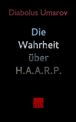 Die Wahrheit über H.A.A.R.P. Action & Adventure