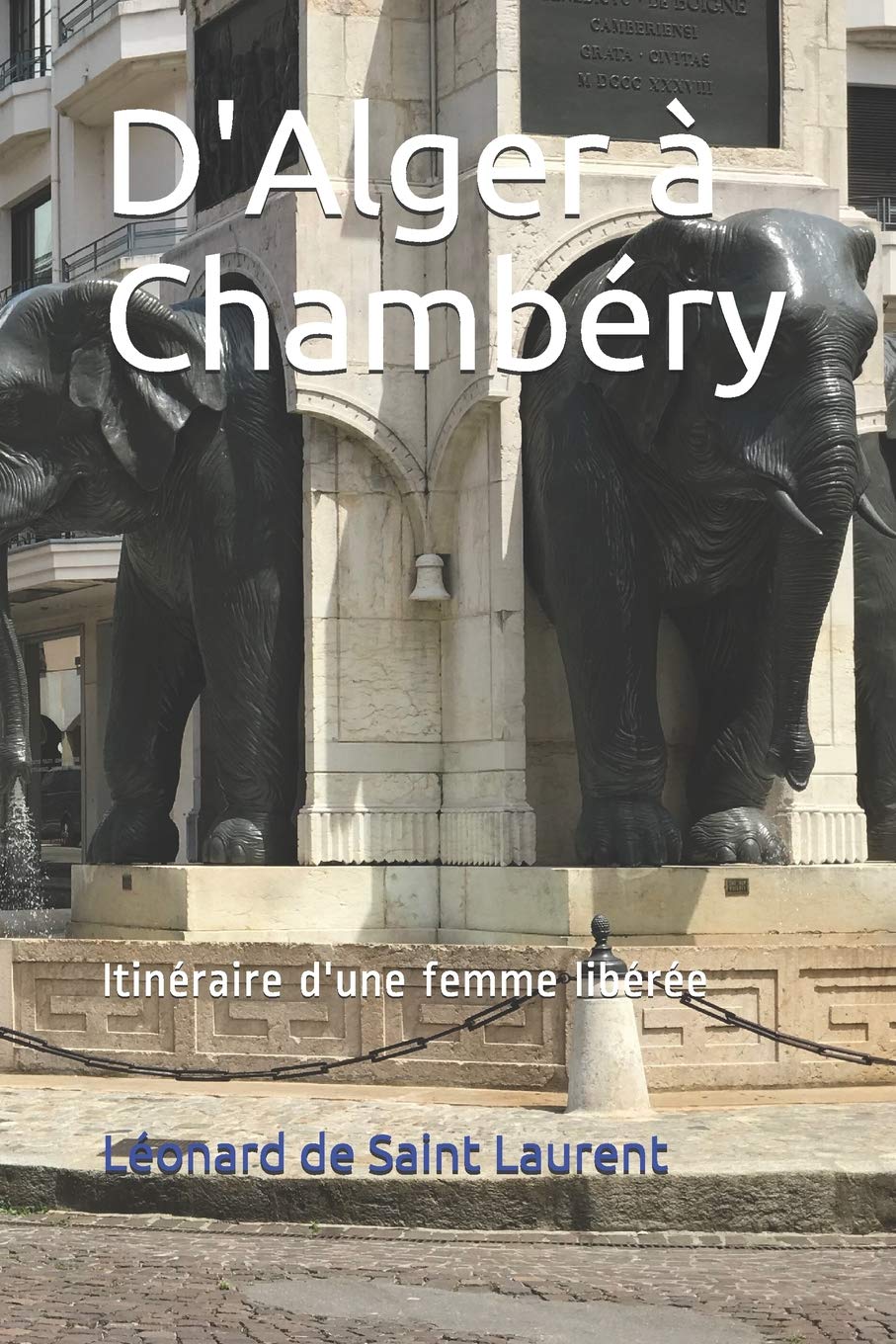 D'Alger à Chambéry: Itinéraire d'une femme libérée book