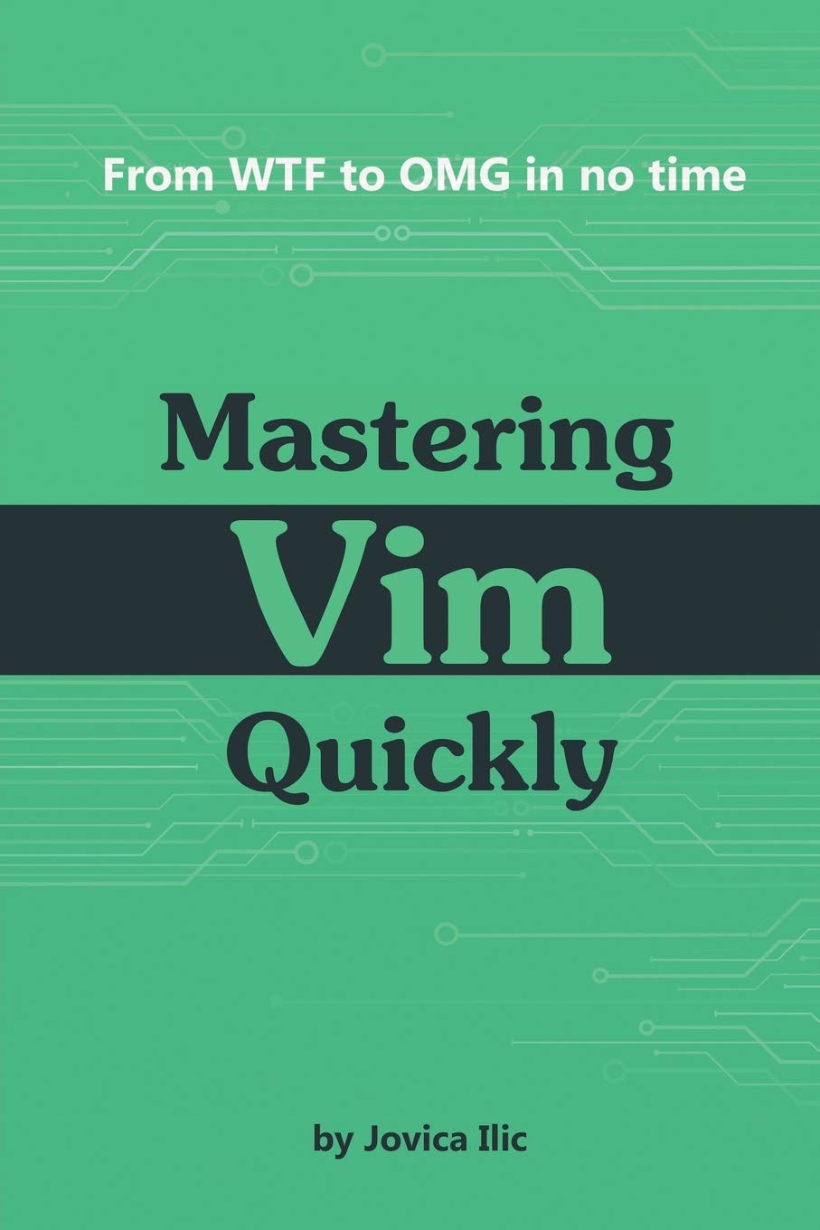 Mastering Vim Quickly: From WTF to OMG in no time Computer Science
