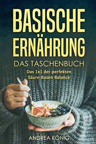 BASISCHE ERNÄHRUNG: Das Taschenbuch - das 1x1 der perfekten Säure-Basen Balance Natural Sciences
