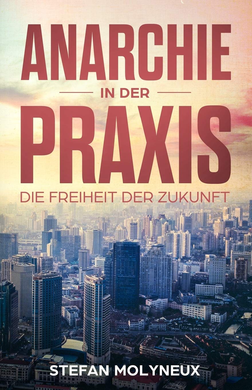 Anarchie in der Praxis: Die Freiheit der Zukunft Philosophy