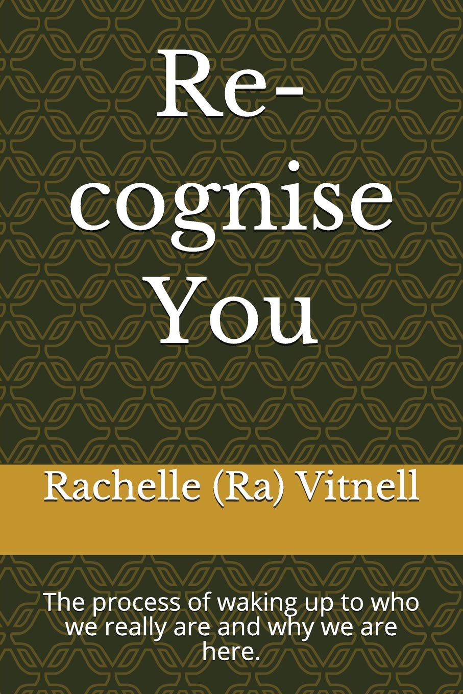 Re-cognise You: The process of waking up to who we really are and why we are here. Business, Finance & Career