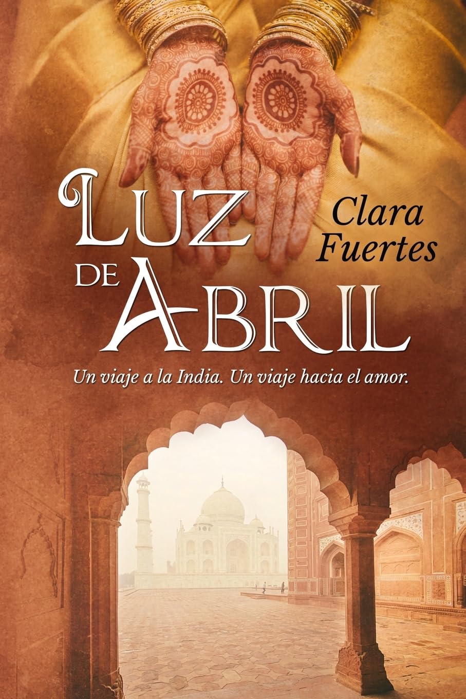 Luz de Abril: Un viaje a la India. Un viaje hacia el amor. Fiction