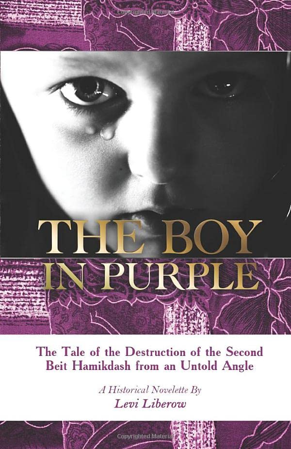 The Boy in Purple: The tale of the destruction of the second Holy Temple from an untold angle, based on Midrashic texts & historical accounts International