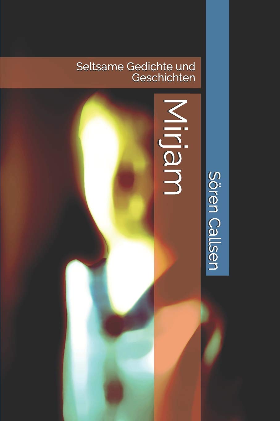 Mirjam: Seltsame Gedichte und Geschichten Essays & Short Stories