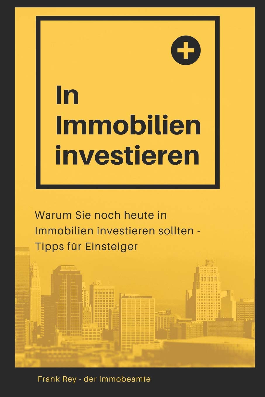 In Immobilien investieren: Warum Sie noch heute in Immobilien investieren sollten - Tipps für Einsteiger Business, Finance & Career