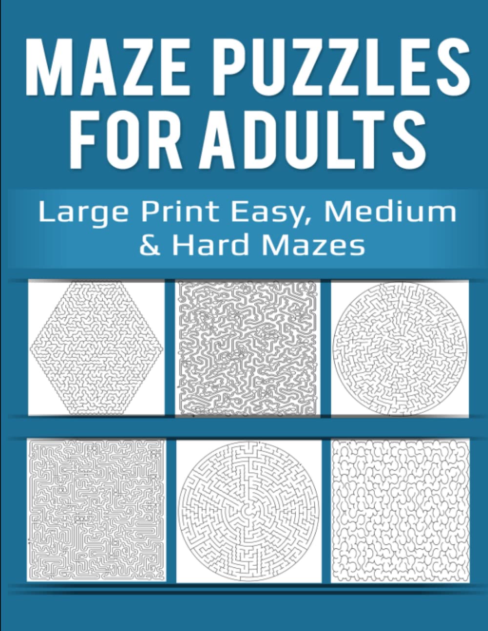 Maze Puzzles for Adults: Large Print Easy, Medium & Hard Mazes Leisure & Fun