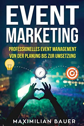Event Marketing: Professionelles Event-Management von der Planung bis zur Umsetzung book