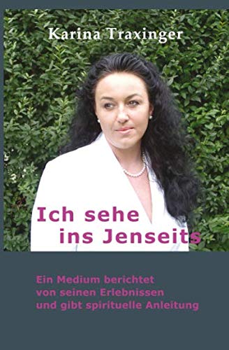 Ich sehe ins Jenseits: Ein Medium berichtet von seinen Erlebnissen und gibt spirituelle Anleitung Religion & Esotericism