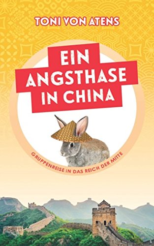 Ein Angsthase in China: Gruppenreise in das Reich der Mitte Politics & Society