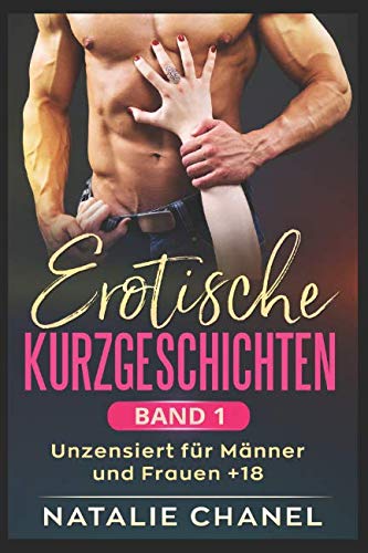 Erotische Kurzgeschichten Band 1: unzensiert für Männer und Frauen +18 Contemporary literature Books