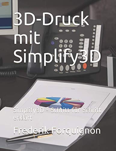3D-Druck mit Simplify3d: Simplify3d - Schritt für Schritt erklärt Study Guides