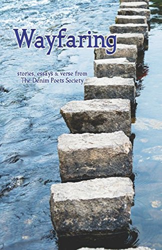 Wayfaring: stories, essays & verse from The Denim Poets Society Contemporary literature