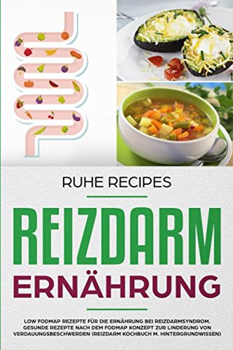 Reizdarm Ernährung: Low FODMAP Rezepte für die Ernährung bei Darmproblemen. Gesunde Rezepte nach dem FODMAP Konzept zur Linderung von Verdauungsbeschwerden (Reizdarm Kochbuch m. Hintergrundwissen) Health, Nutrition & Fitness