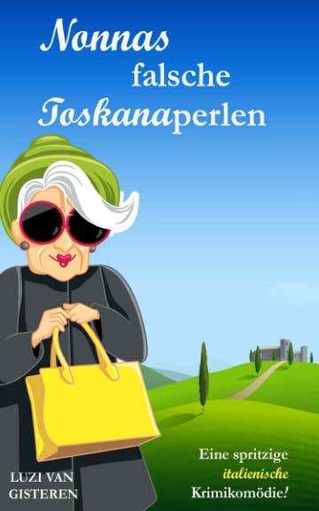 Nonnas falsche Toskanaperlen: Eine spritzige italienische Krimikomödie (Super-Nonna, Band 2) Humour & Satire