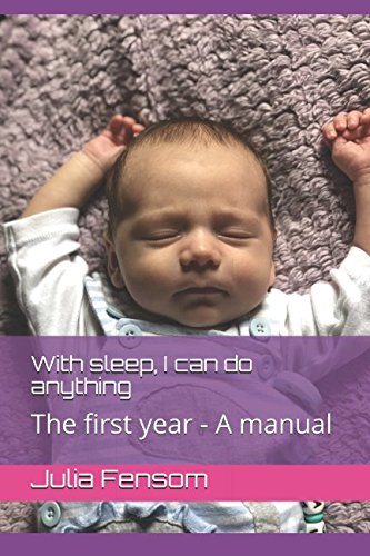 With sleep, I can do anything: The first year - A manual Parents & Children