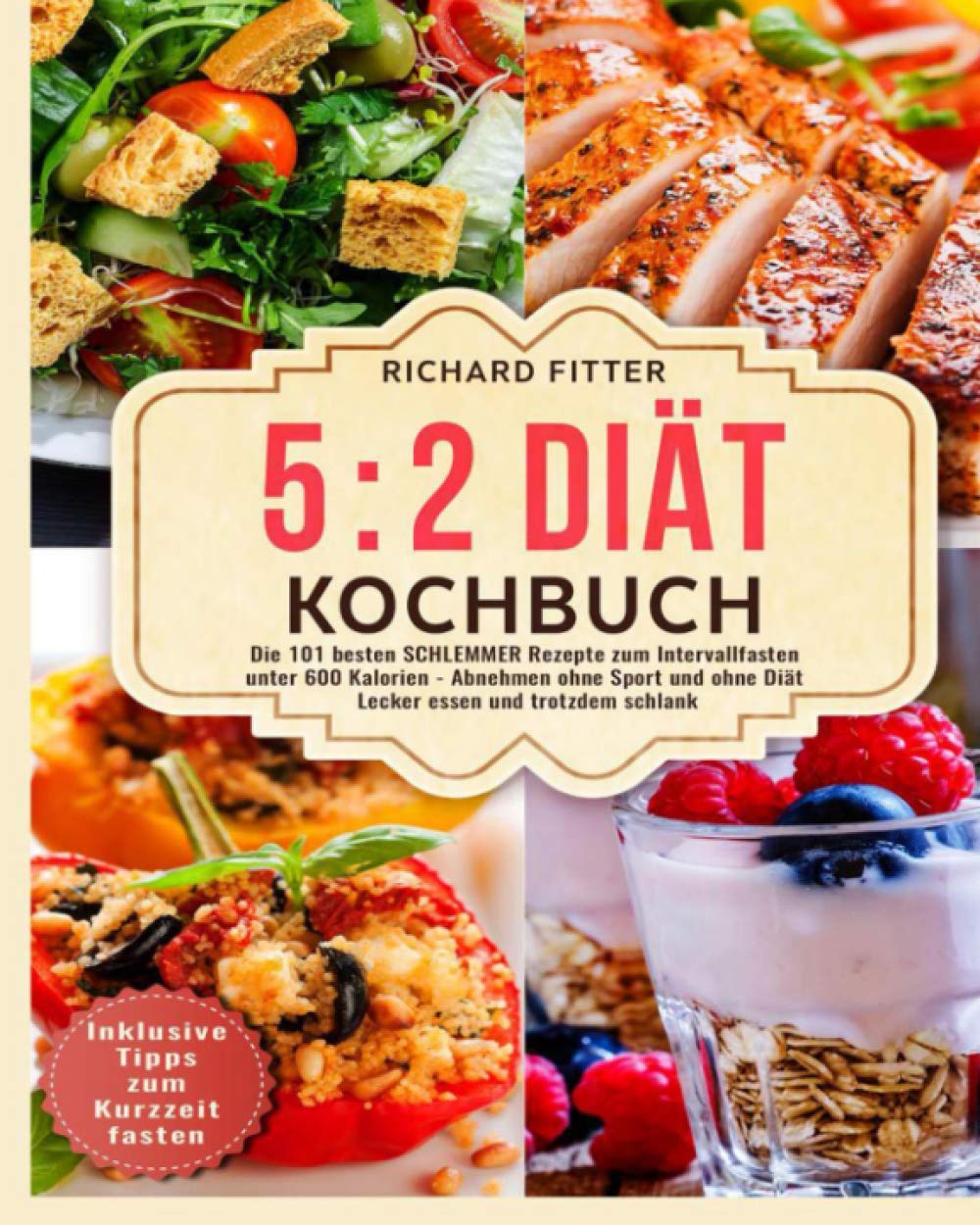 5 2 Diät Kochbuch: Die 101 besten SCHLEMMER Rezepte zum Intervallfasten unter 600 Kalorien – Abnehmen ohne Sport und ohne Diät! Lecker essen und trotzdem schlank. Inklusive Tipps zum Kurzzeitfasten. Leisure, Home & Garden