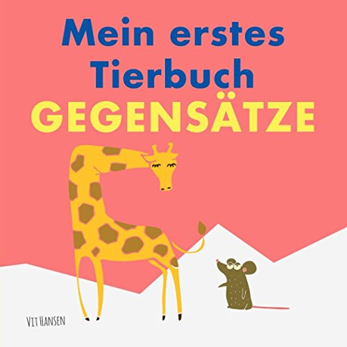Mein erstes Tierbuch - Gegensätze: Mit lustigen, bunten Illustrationen (Kinderbücher, Band 3) Non-fiction