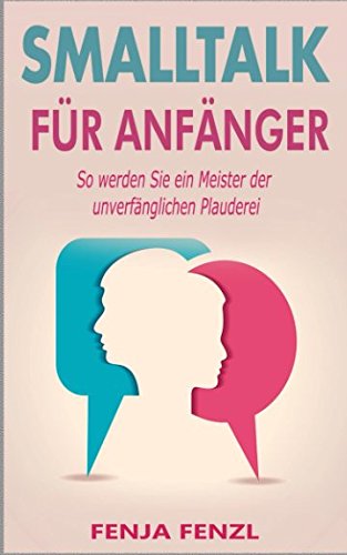 Smalltalk für Anfänger: So werden Sie ein Meister der unverfänglichen Plauderei Lifestyle