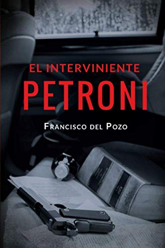 El interviniente Petroni: Una novela de cine negro Contemporary literature