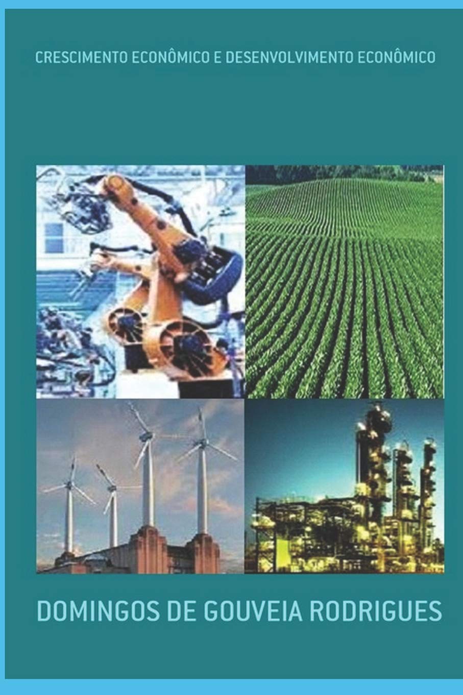 CRESCIMENTO ECONÔMICO E DESENVOLVIMENTO ECONÔMICO book