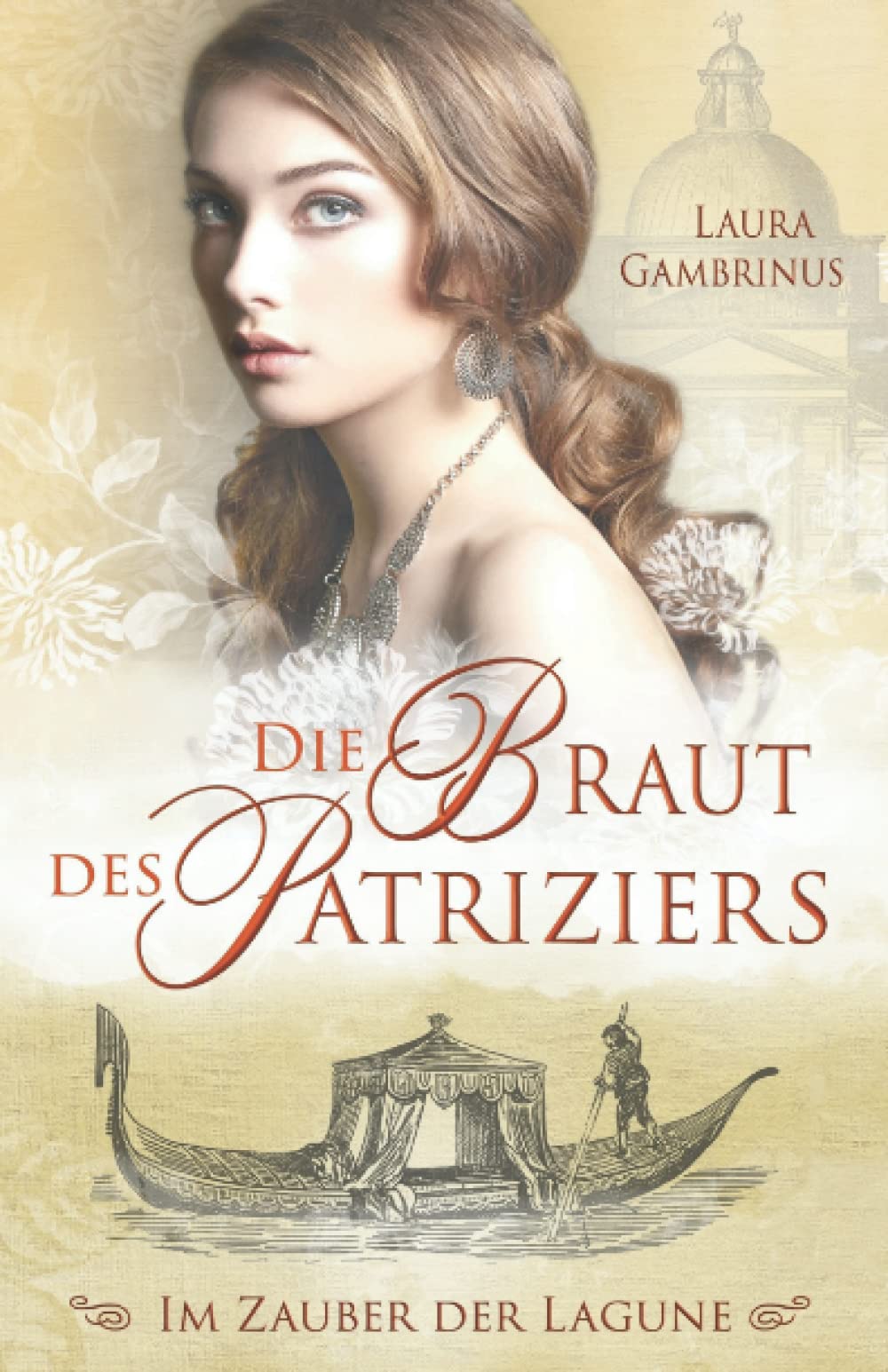 Die Braut des Patriziers: Im Zauber der Lagune Historical Fiction