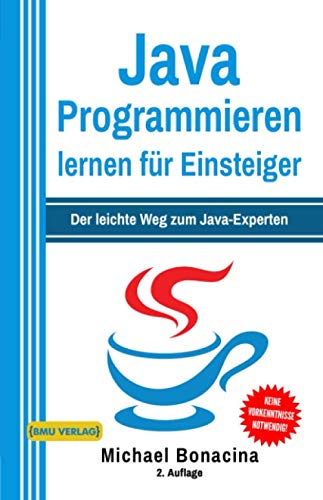 Product Image: Java Programmieren: für Einsteiger: Der leichte Weg zum Java-Experten (2. Auflage: komplett neu verfasst) (Einfach Programmieren lernen, Band 1)
