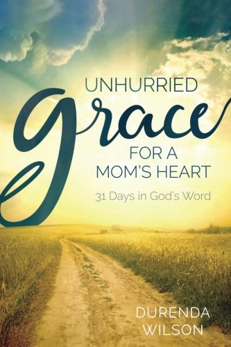 Unhurried Grace for a Mom's Heart: 31 Days in God's Word Religion & Esotericism