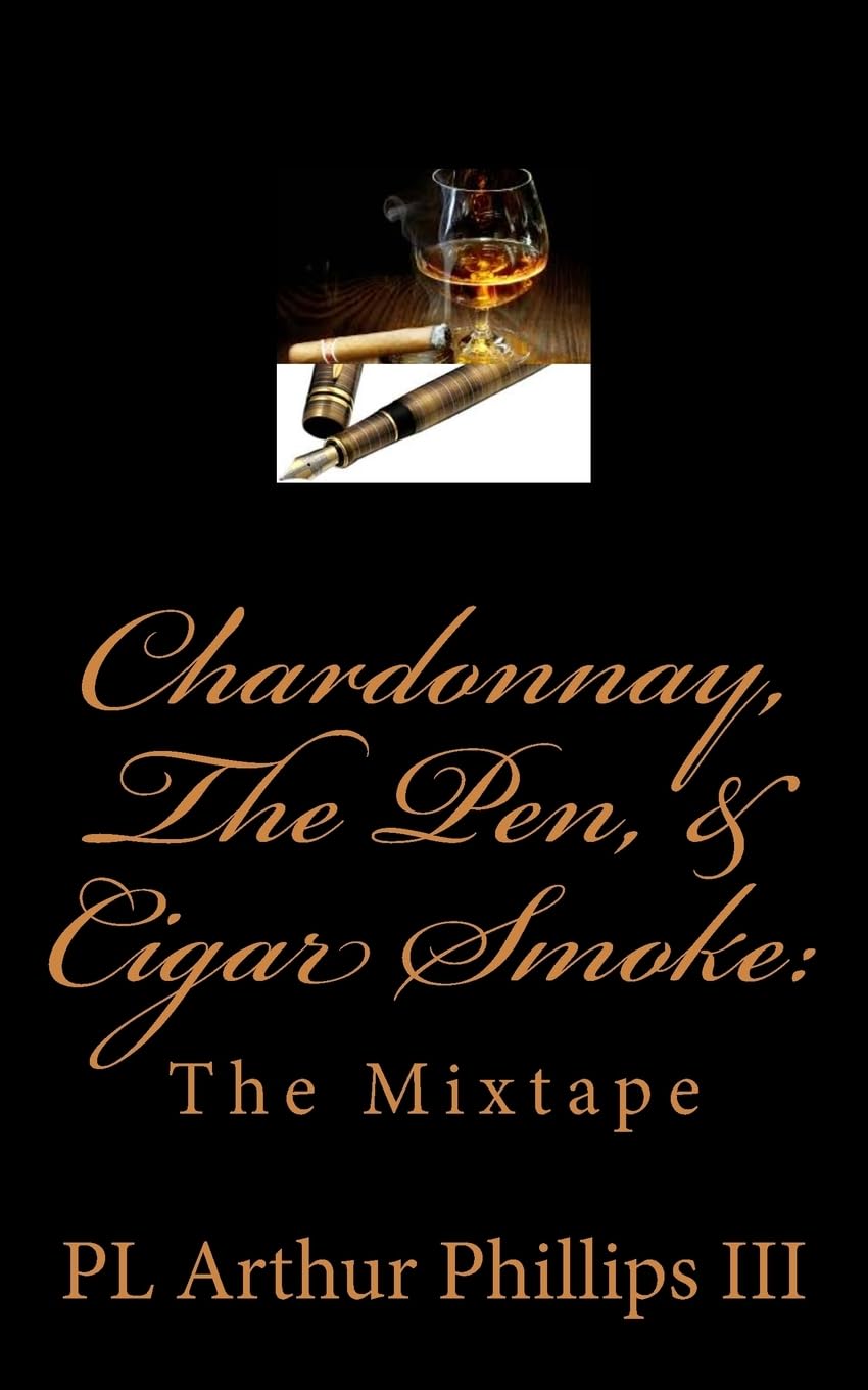 Chardonnay, The Pen, & Cigar Smoke:: The Mixtape Poetry
