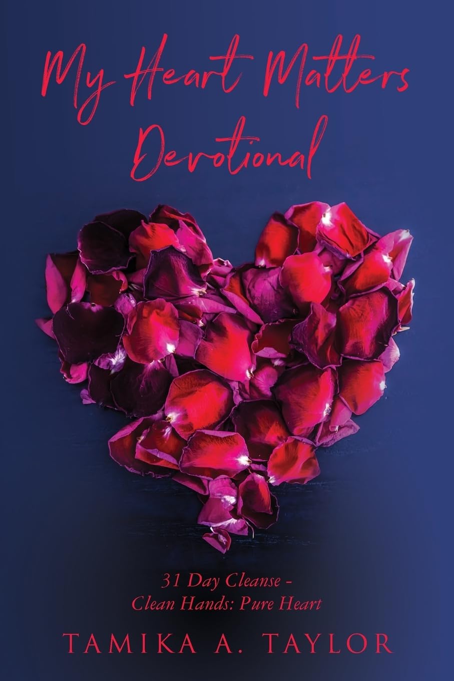 My Heart Matters Devotional: Thirty-One-Day Cleanse Clean Hands: Pure Heart Religion & Esotericism