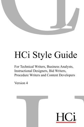 HCi Style Guide: For Technical writers, Business analysts, Instructional designers, Bid writers, Procedure writers and Content developers Learning & Reference