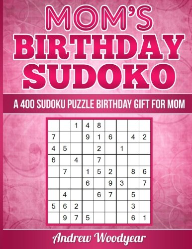 Mom's Birthday Sudoku: A 400 Sudoku Puzzle Birthday Gift For Mom (Sudoku Birthday Gift For Mom, Band 1) Leisure & Fun