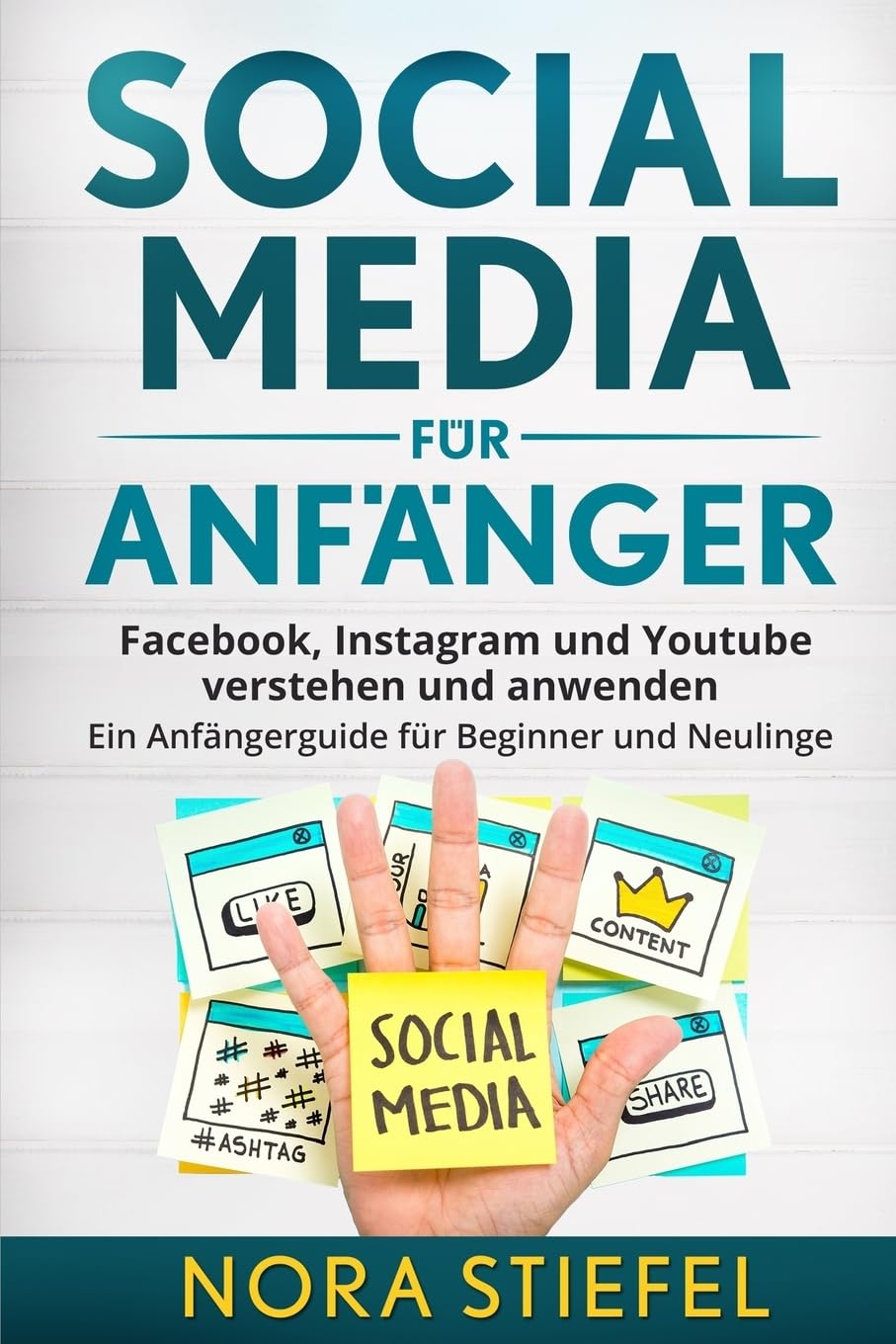 Social Media für Anfänger: Facebook, Instagram und Youtube verstehen und anwenden. Ein Anfängerguide für Beginner und Neulinge. Computer Science