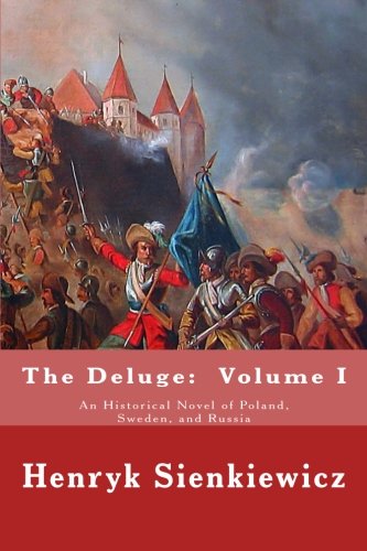 The Deluge: Volume I: An Historical Novel of Poland, Sweden, and Russia Historical Fiction
