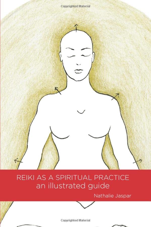 Reiki as a Spiritual Practice: an Illustrated Guide: Self-healing protocol, meditations and other simple tools to deepen your daily personal practice. Health, Nutrition & Fitness